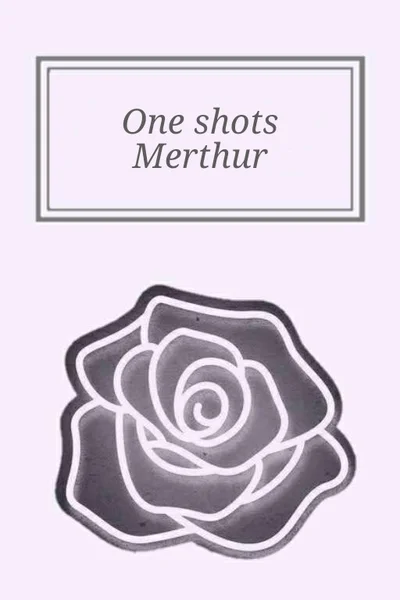 One shots Merthur
