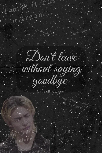 Don't leave without saying goodbye