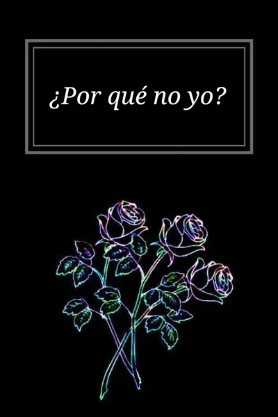¿Por qué no yo?