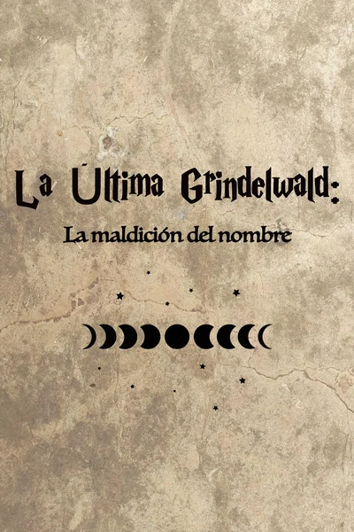La Última Grindelwald: La maldición del nombre