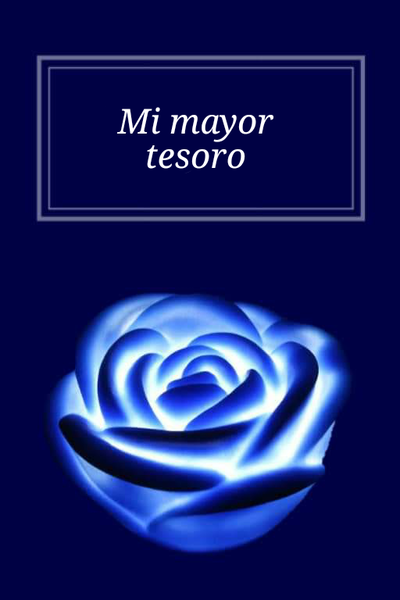 Mi mayor tesoro