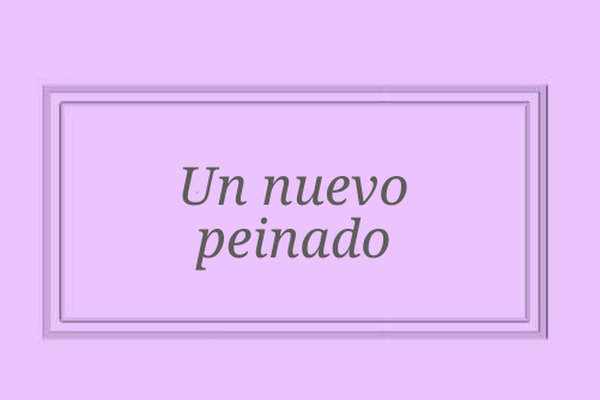 Un nuevo peinado
