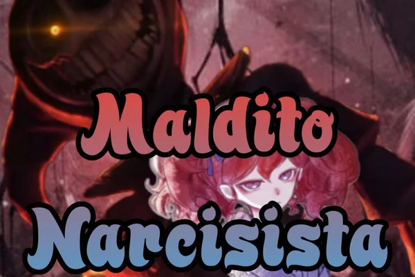 Maldito narcisista.