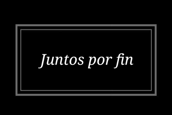 Juntos por fin
