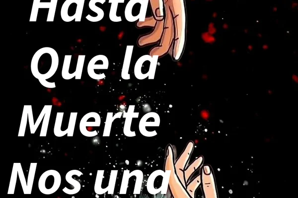 Hasta Que La Muerte Nos Una