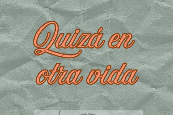 Quizá en otra vida