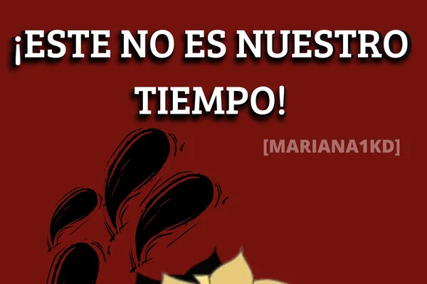 ¡ESTE NO ES NUESTRO TIEMPO!