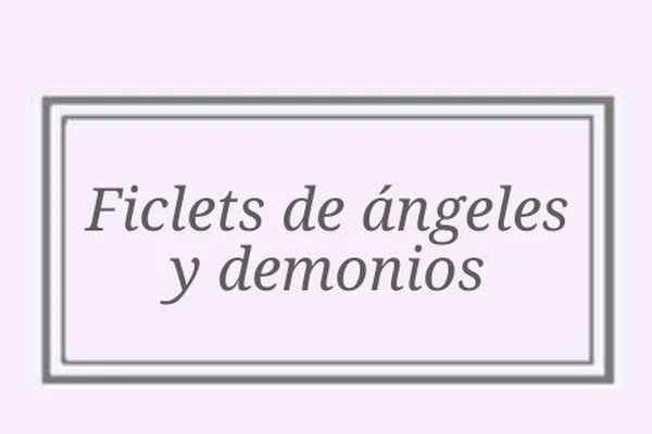 Ficlets de ángeles y demonios