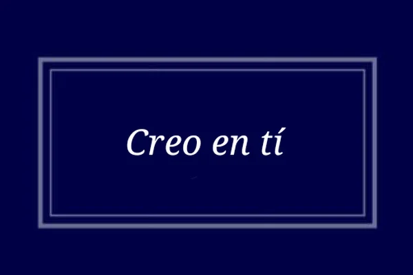 Creo en ti