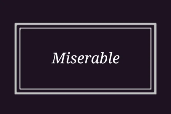 Miserable