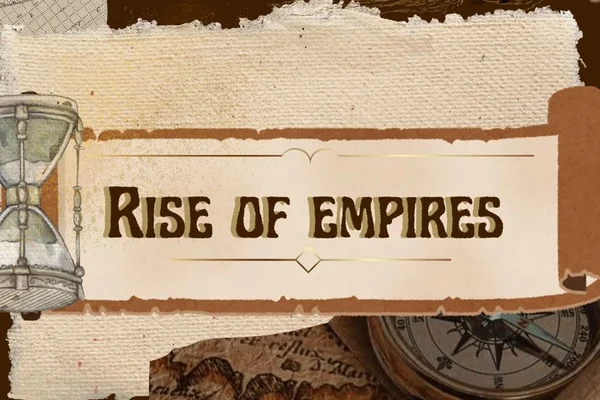 The Rise of Empires