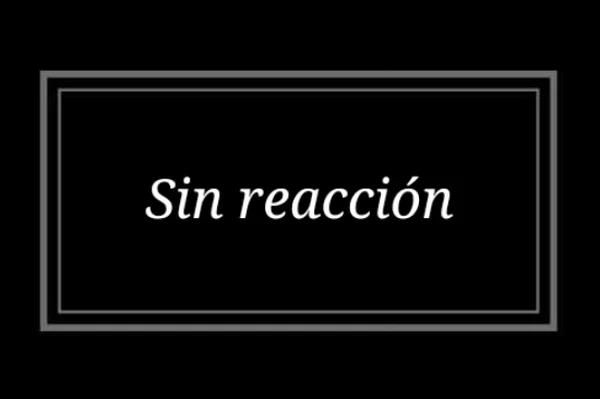 Sin reacción