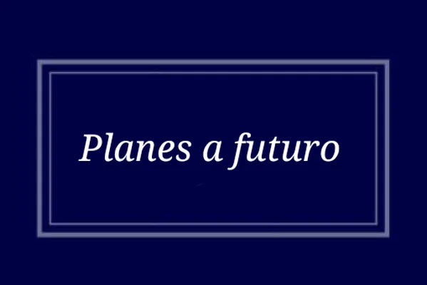 Planes a futuro