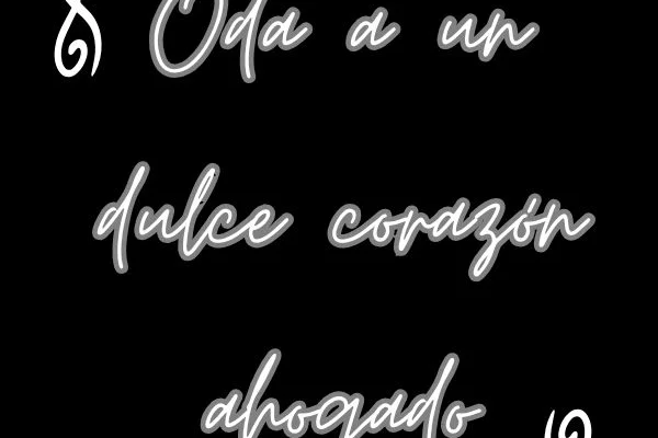 Oda a un dulce corazón ahogado