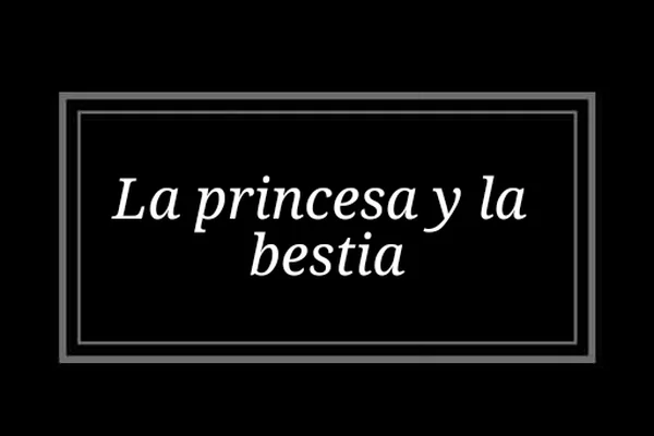 La princesa y la bestia