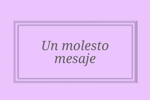 Un molesto mensaje