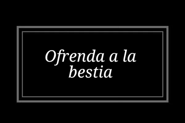 Ofrenda a la bestia